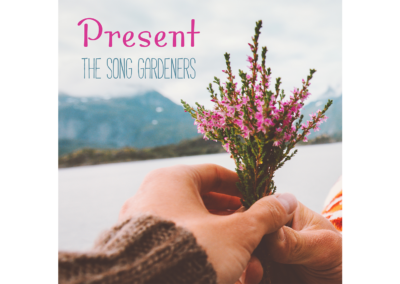 “Present” – Live by The Song Gardeners